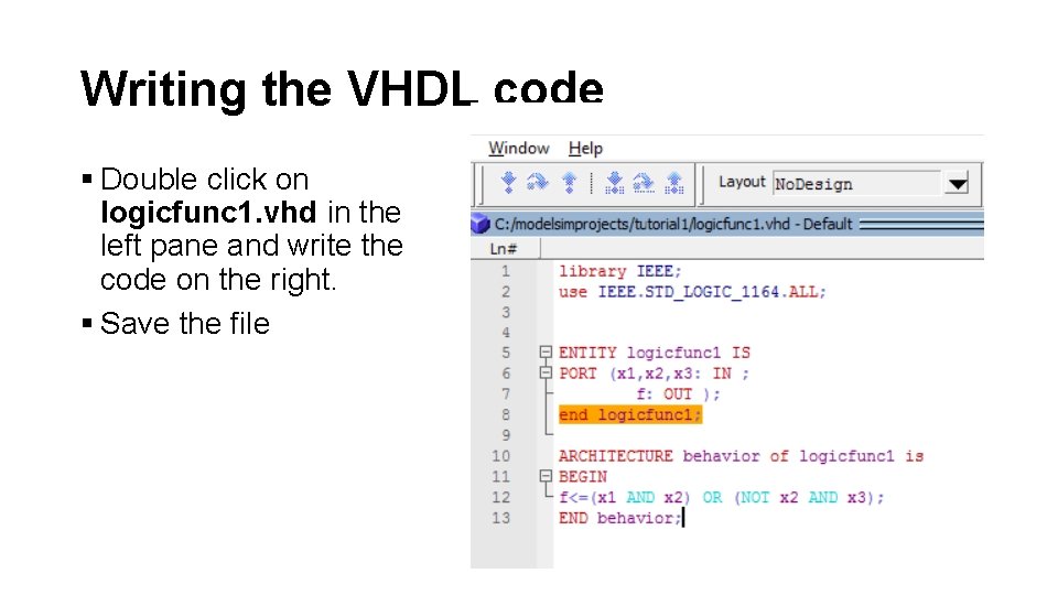 Writing the VHDL code § Double click on logicfunc 1. vhd in the left
