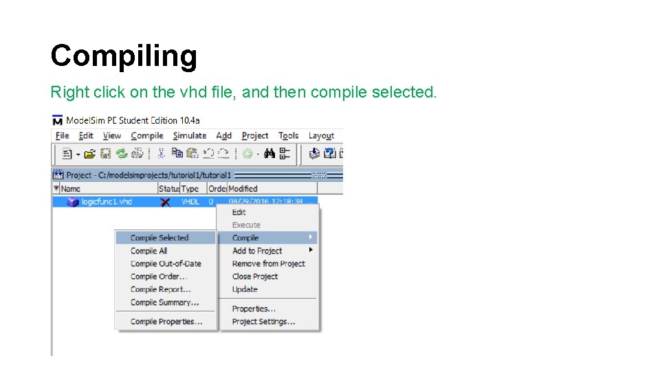 Compiling Right click on the vhd file, and then compile selected. 