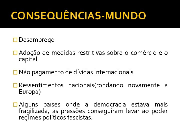 CONSEQUÊNCIAS-MUNDO � Desemprego � Adoção capital de medidas restritivas sobre o comércio e o