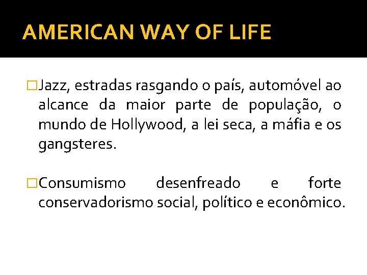 AMERICAN WAY OF LIFE �Jazz, estradas rasgando o país, automóvel ao alcance da maior