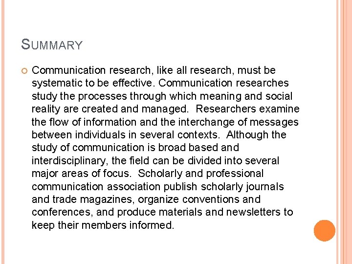 SUMMARY Communication research, like all research, must be systematic to be effective. Communication researches