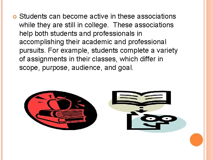  Students can become active in these associations while they are still in college.