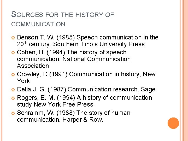 SOURCES FOR THE HISTORY OF COMMUNICATION Benson T. W. (1985) Speech communication in the