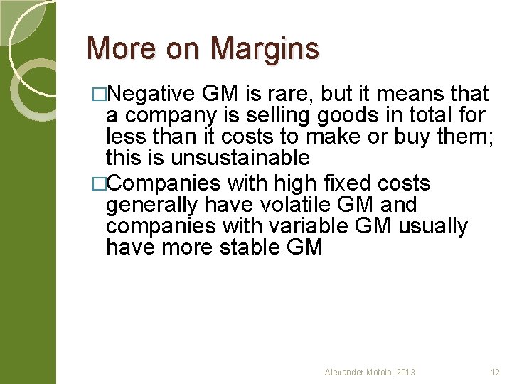 More on Margins �Negative GM is rare, but it means that a company is