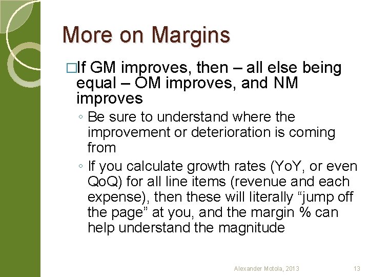 More on Margins �If GM improves, then – all else being equal – OM