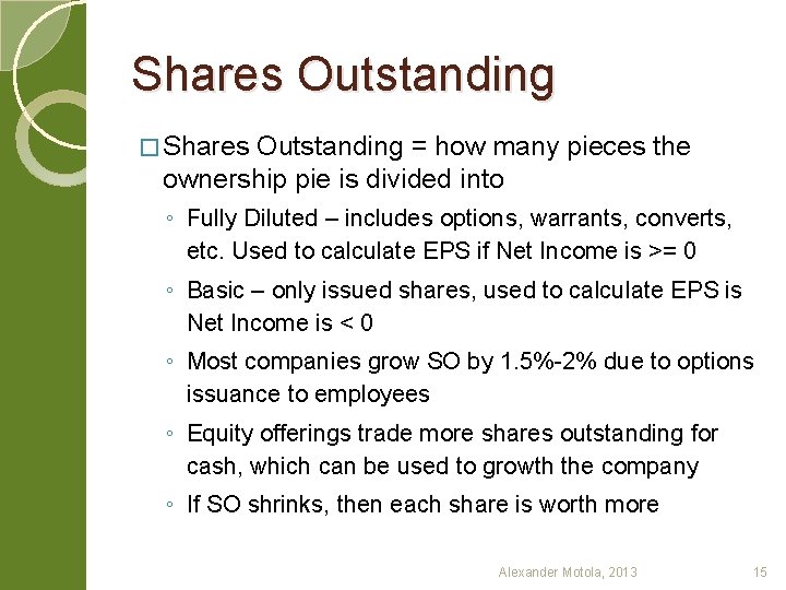 Shares Outstanding � Shares Outstanding = how many pieces the ownership pie is divided