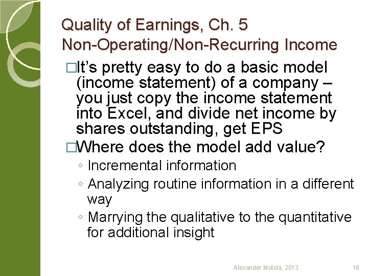 Quality of Earnings, Ch. 5 Non-Operating/Non-Recurring Income �It’s pretty easy to do a basic