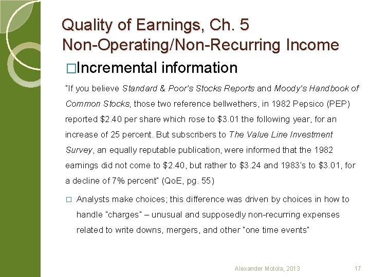 Quality of Earnings, Ch. 5 Non-Operating/Non-Recurring Income �Incremental information “If you believe Standard &