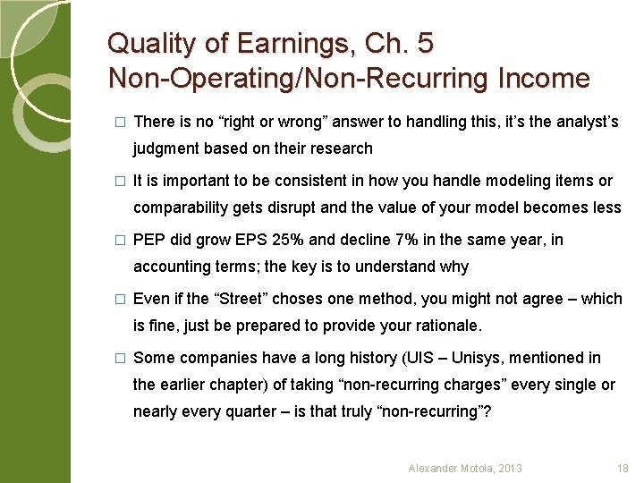 Quality of Earnings, Ch. 5 Non-Operating/Non-Recurring Income � There is no “right or wrong”