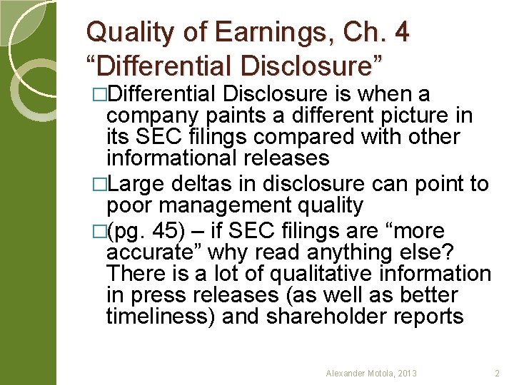 Quality of Earnings, Ch. 4 “Differential Disclosure” �Differential Disclosure is when a company paints