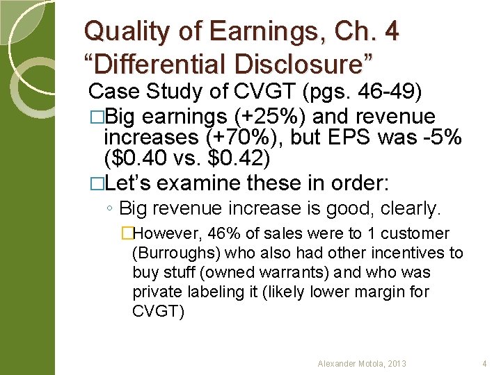 Quality of Earnings, Ch. 4 “Differential Disclosure” Case Study of CVGT (pgs. 46 -49)