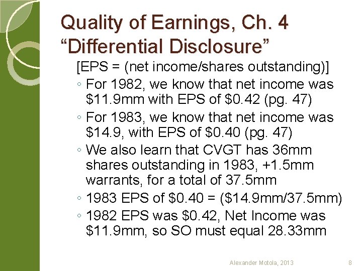 Quality of Earnings, Ch. 4 “Differential Disclosure” [EPS = (net income/shares outstanding)] ◦ For