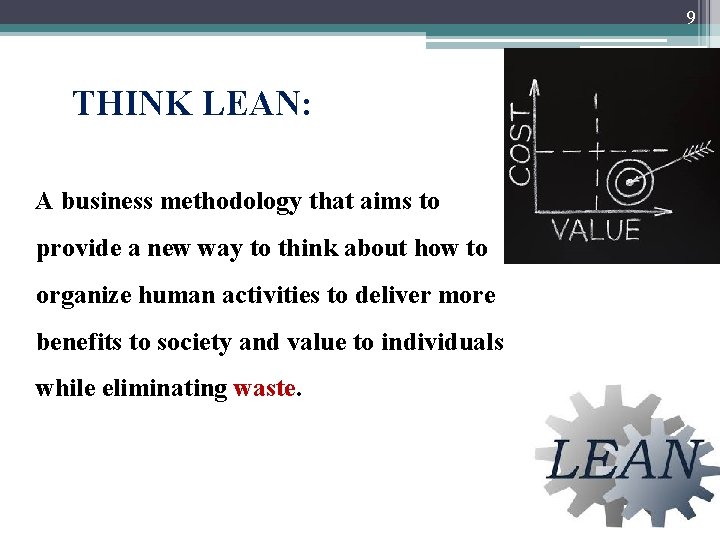 9 THINK LEAN: A business methodology that aims to provide a new way to