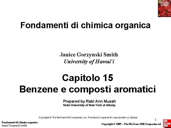 Fondamenti di chimica organica Janice Gorzynski Smith University of Hawai’i Capitolo 15 Benzene e