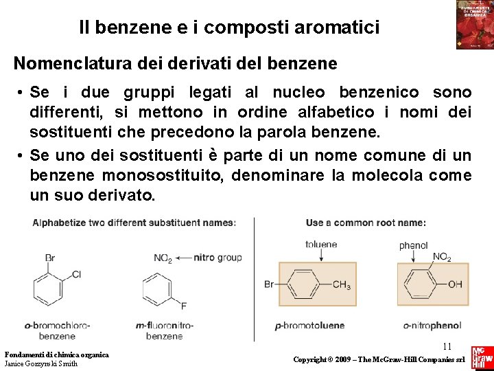 Il benzene e i composti aromatici Nomenclatura dei derivati del benzene • Se i