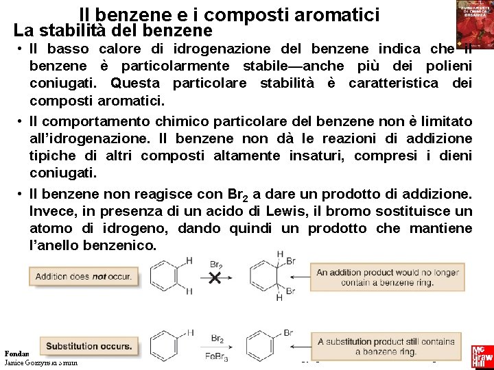 Il benzene e i composti aromatici La stabilità del benzene • Il basso calore