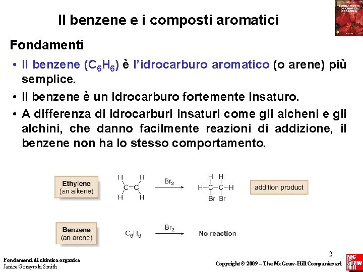 Il benzene e i composti aromatici Fondamenti • Il benzene (C 6 H 6)
