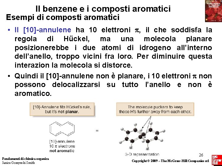 Il benzene e i composti aromatici Esempi di composti aromatici • Il [10]-annulene ha