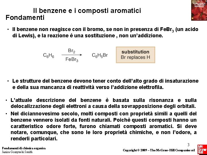 Il benzene e i composti aromatici Fondamenti • Il benzene non reagisce con il