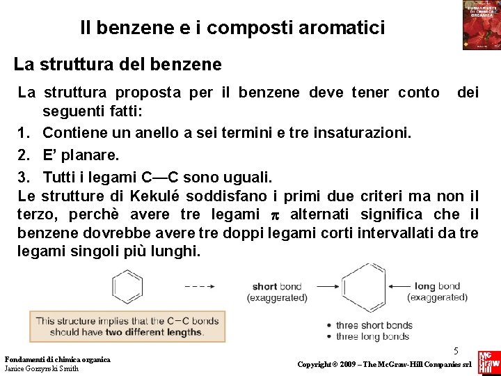 Il benzene e i composti aromatici La struttura del benzene La struttura proposta per