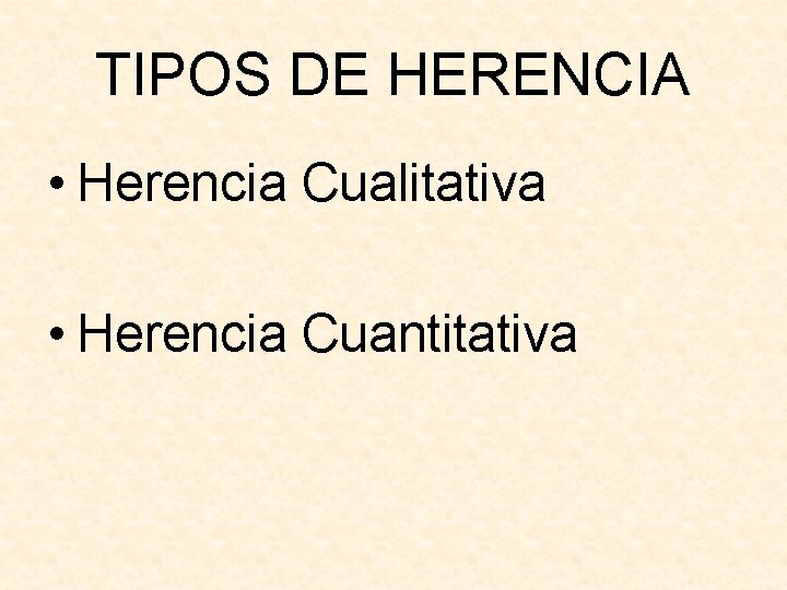 TIPOS DE HERENCIA • Herencia Cualitativa • Herencia Cuantitativa 