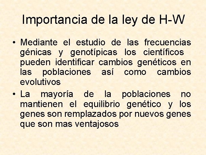 Importancia de la ley de H-W • Mediante el estudio de las frecuencias génicas