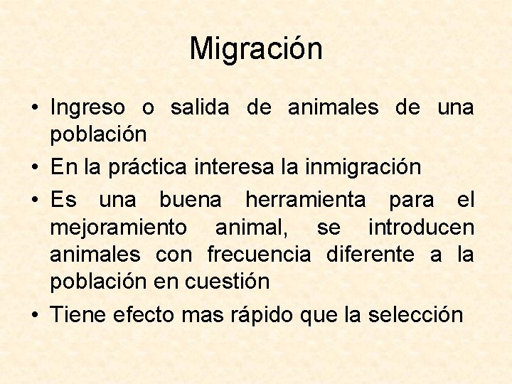 Migración • Ingreso o salida de animales de una población • En la práctica