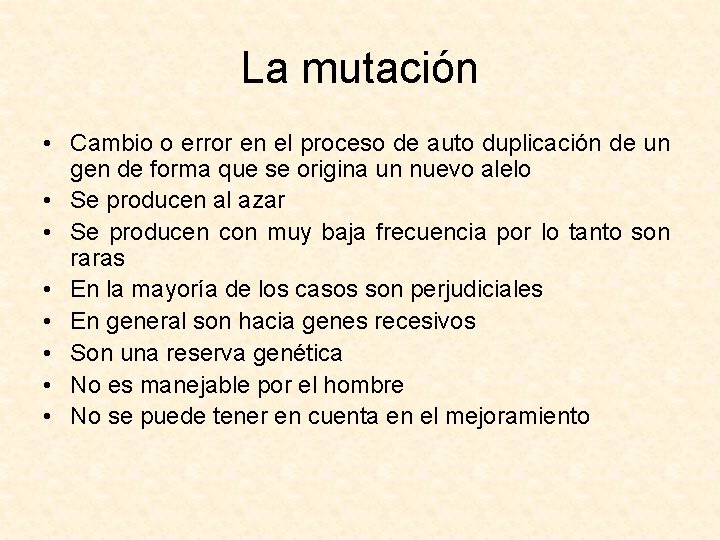 La mutación • Cambio o error en el proceso de auto duplicación de un