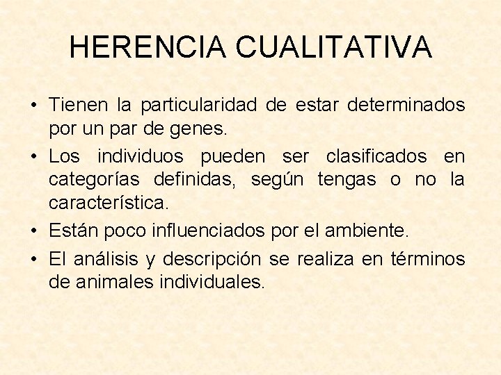 HERENCIA CUALITATIVA • Tienen la particularidad de estar determinados por un par de genes.