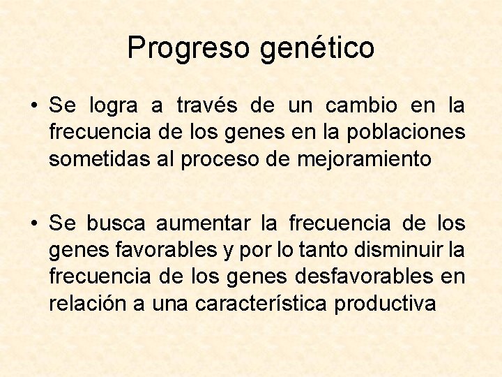 Progreso genético • Se logra a través de un cambio en la frecuencia de