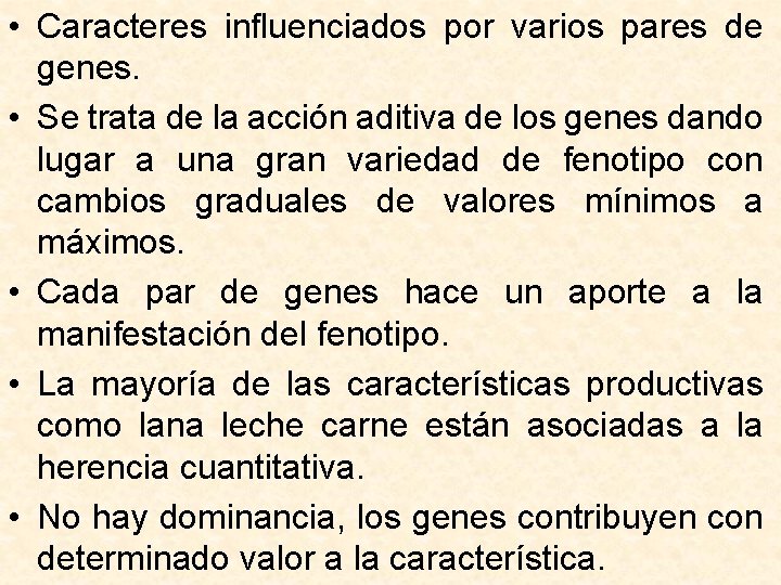  • Caracteres influenciados por varios pares de genes. • Se trata de la