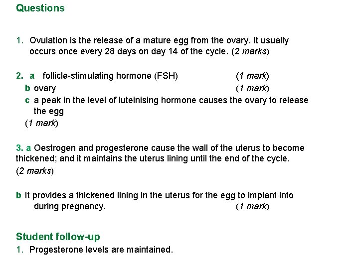 Questions 1. Ovulation is the release of a mature egg from the ovary. It Questions 1. Ovulation is the release of a mature egg from the ovary. It