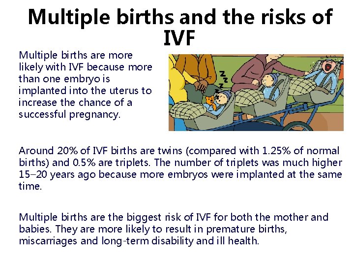 Multiple births and the risks of IVF Multiple births are more likely with IVF Multiple births and the risks of IVF Multiple births are more likely with IVF