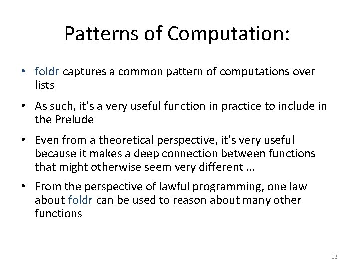 Patterns of Computation: • foldr captures a common pattern of computations over lists •