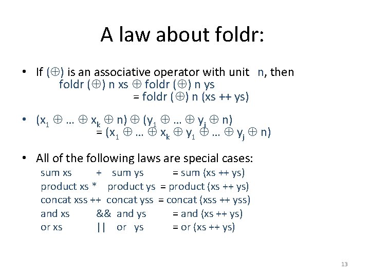 A law about foldr: • If ( ) is an associative operator with unit