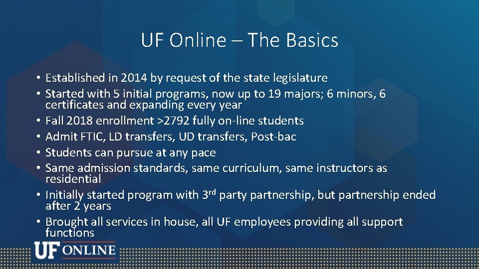 UF Online – The Basics • Established in 2014 by request of the state