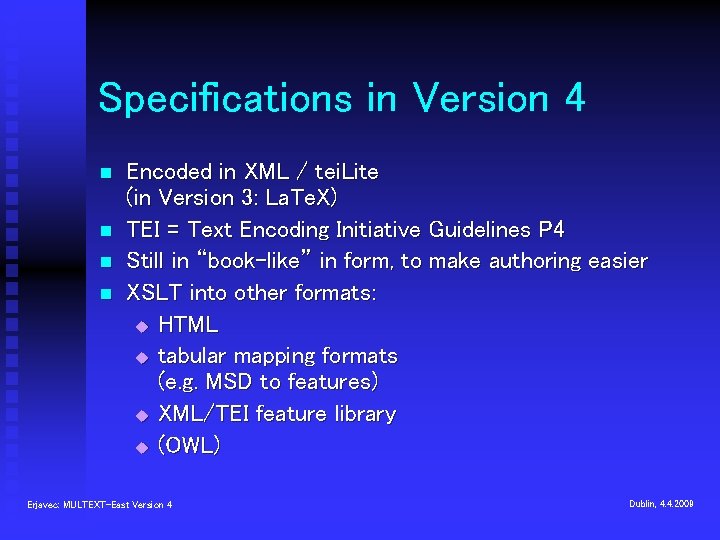 Specifications in Version 4 n n Encoded in XML / tei. Lite (in Version