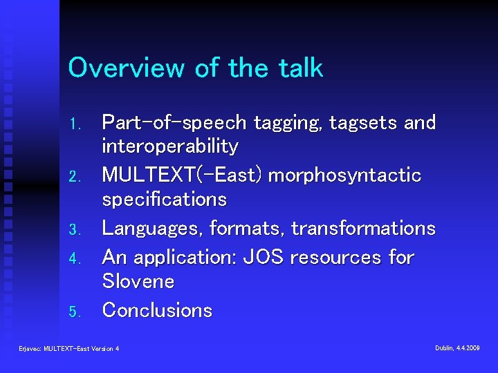 Overview of the talk 1. 2. 3. 4. 5. Part-of-speech tagging, tagsets and interoperability