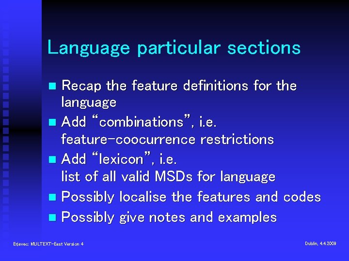 Language particular sections Recap the feature definitions for the language n Add “combinations”, i.