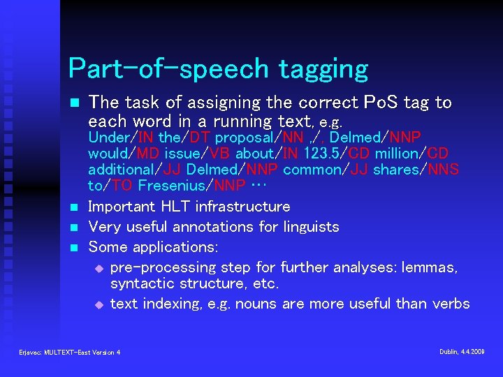 Part-of-speech tagging n n The task of assigning the correct Po. S tag to