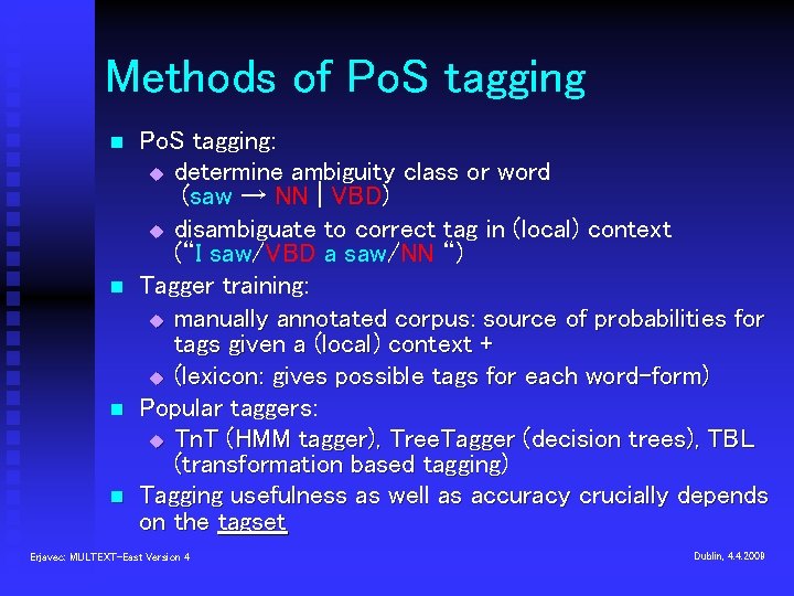 Methods of Po. S tagging n n Po. S tagging: u determine ambiguity class