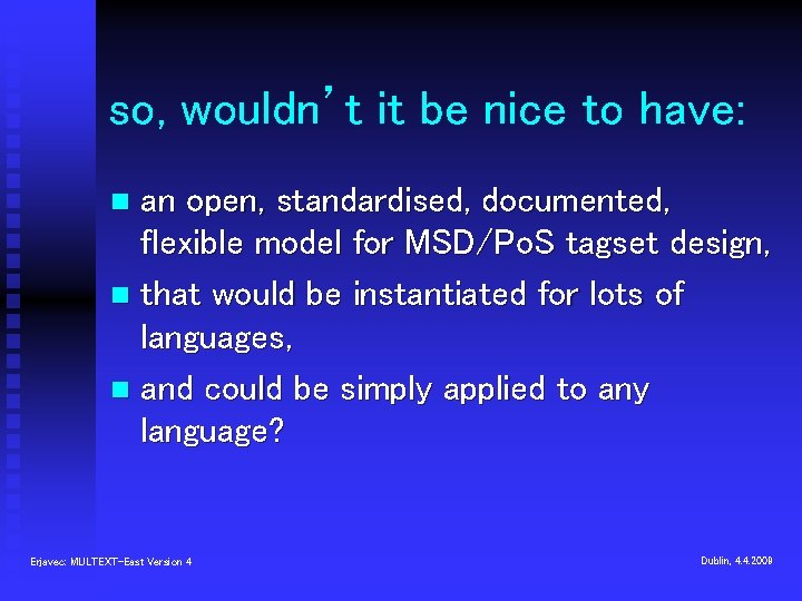 so, wouldn’t it be nice to have: an open, standardised, documented, flexible model for