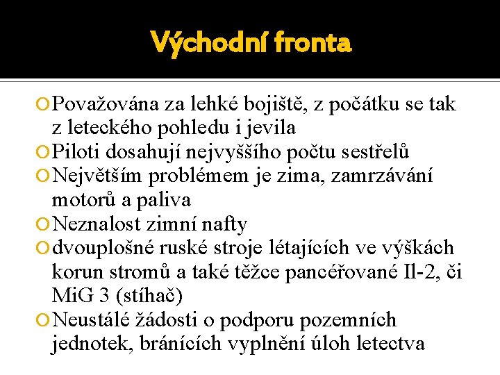 Východní fronta Považována za lehké bojiště, z počátku se tak z leteckého pohledu i