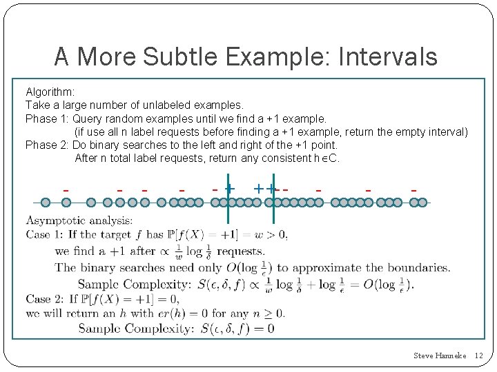 A More Subtle Example: Intervals Algorithm: Take a large number of unlabeled examples. Phase