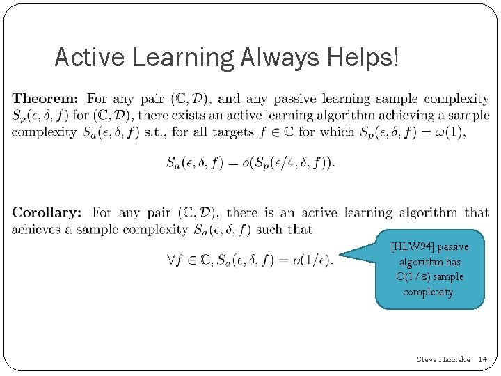 Active Learning Always Helps! [HLW 94] passive algorithm has O(1/ ) sample complexity. Steve