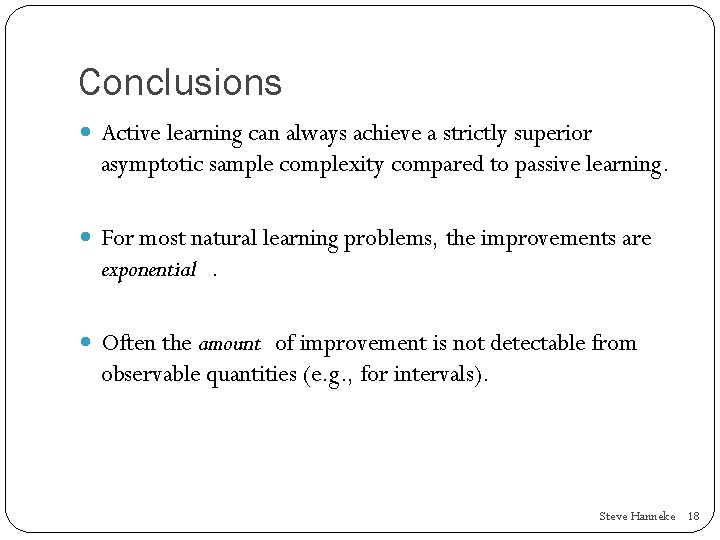 Conclusions Active learning can always achieve a strictly superior asymptotic sample complexity compared to