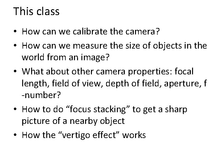 This class • How can we calibrate the camera? • How can we measure