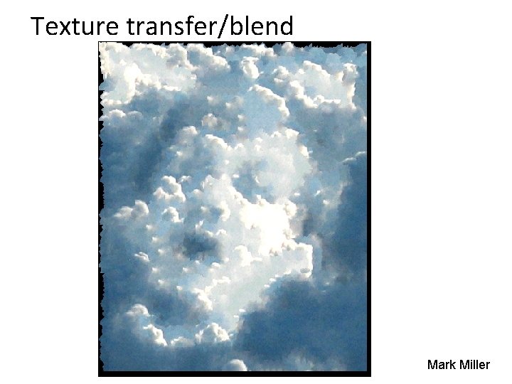 Texture transfer/blend Mark Miller 