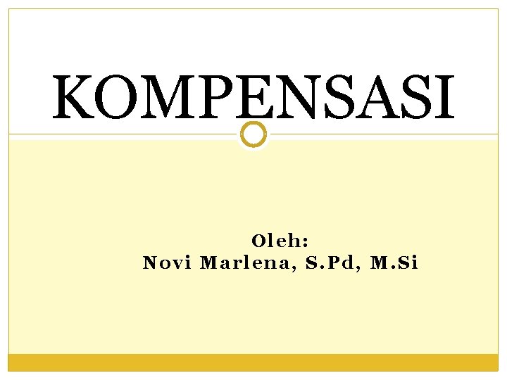 KOMPENSASI Oleh: Novi Marlena, S. Pd, M. Si 