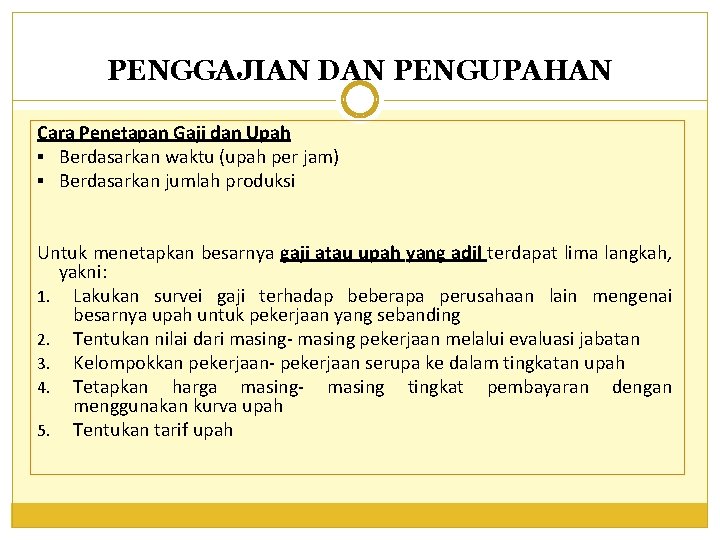 PENGGAJIAN DAN PENGUPAHAN Cara Penetapan Gaji dan Upah § Berdasarkan waktu (upah per jam)